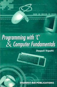 Programming with 'C' & Computer Fundamentals (Written by Ms. Deepali Tripathi)