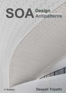 SOA Design Antipatterns ( 1st Edition written by Ms. Deepali Tripathi , ISBN: 9789353219154)
